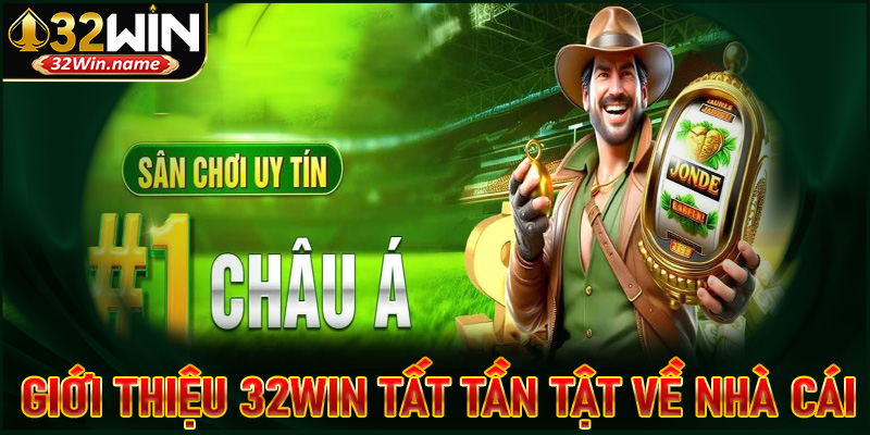 Giới thiệu 32win tất tần tật về nhà cái xanh chín số 1