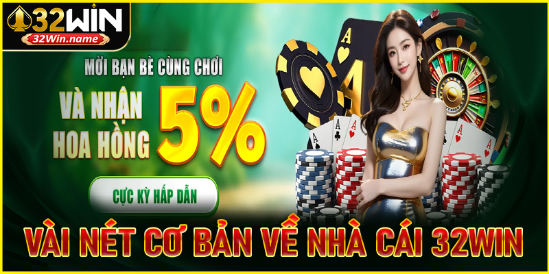 Vài nét cơ bản về nhà cái 32Win