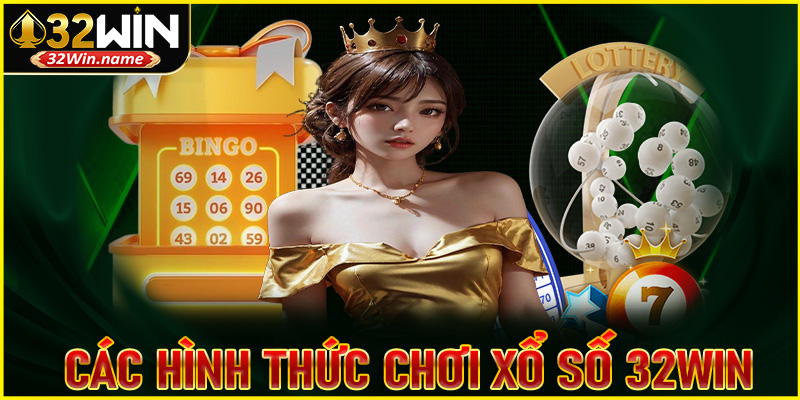 Tổng hợp các hình thức chơi xổ số 32WIN
