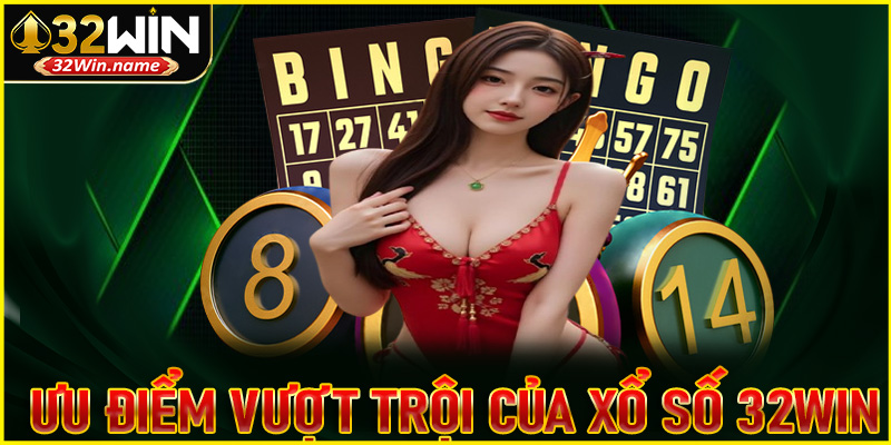Khám phá những ưu điểm vượt trội của xổ số 32WIN