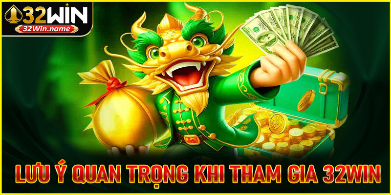 Những lưu ý quan trọng khi tham gia cá cược tại 32WIN