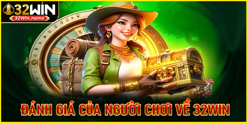 Đánh giá của người chơi về top nhà cái uy tín 32WIN