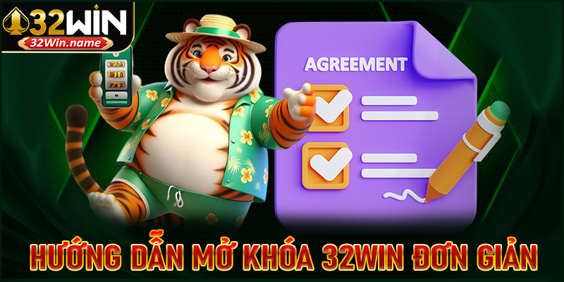 Hướng dẫn mở khóa sân chơi 32win đơn giản, đầy đủ