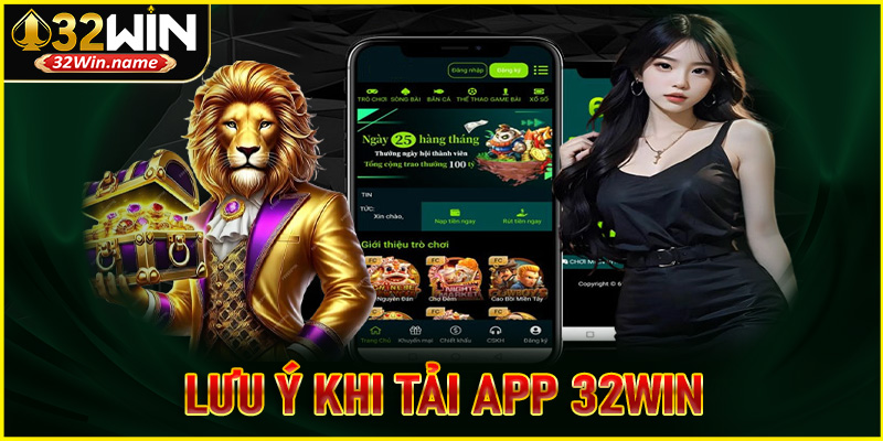 Lưu ý khi tải app 32WIN dành cho người chơi