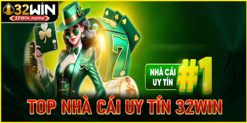 Top Nhà Cái Uy Tín 32WIN