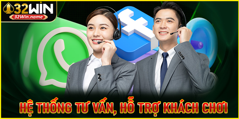 Hệ thống tư vấn, hỗ trợ khách chơi tại 32Win