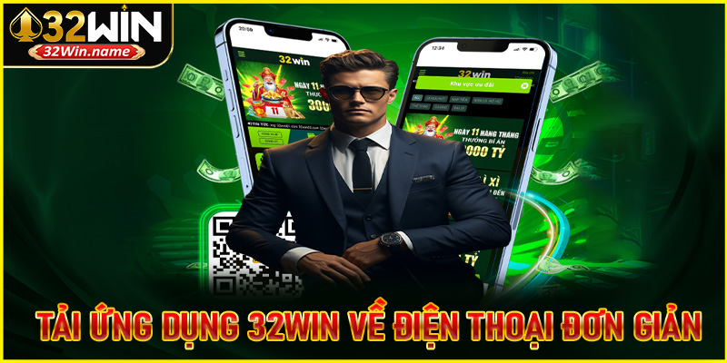 Tải ứng dụng 32Win về điện thoại đơn giản